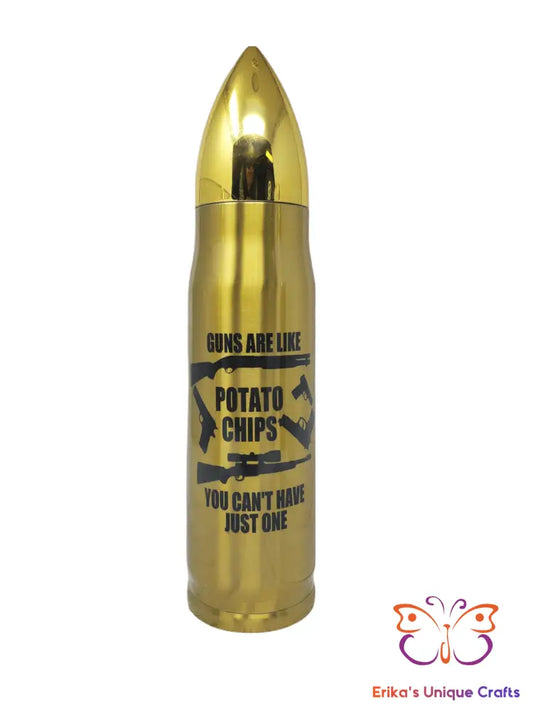 Guns Are Like Potato Chips - Bullet Thermos - Erikas Crafts