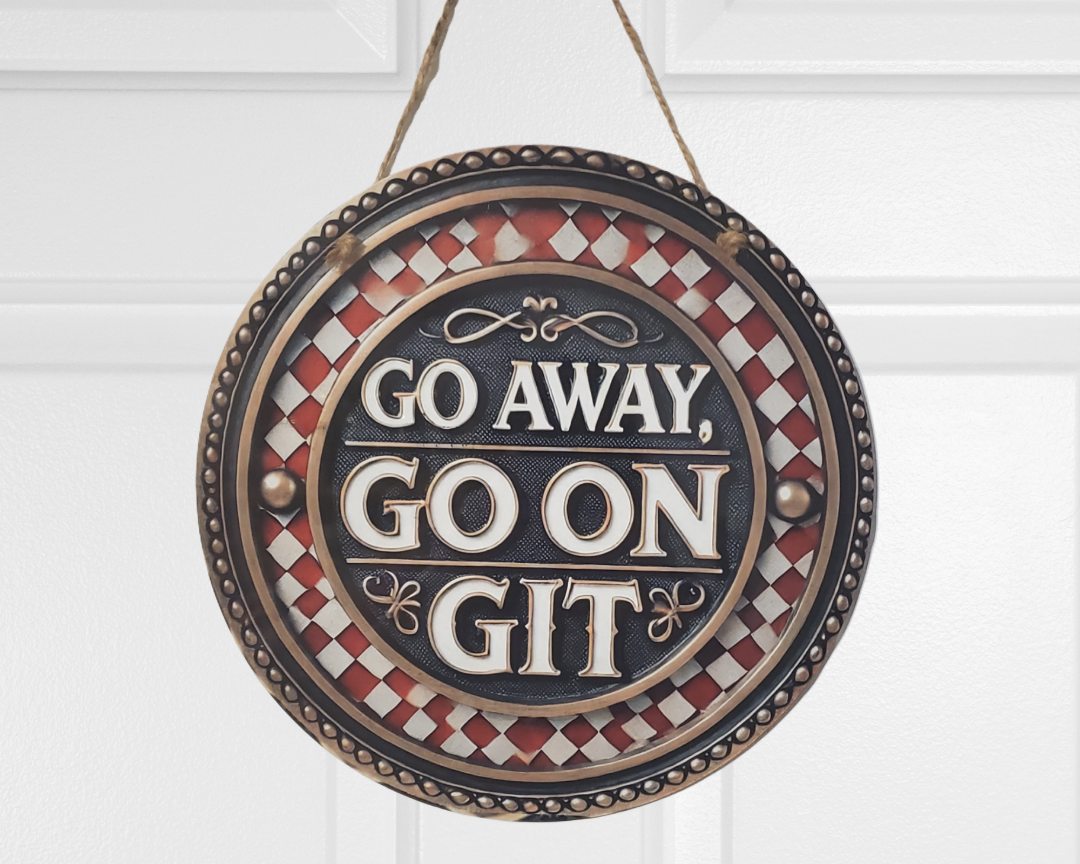 Go Away Go On Git Round Hanging Door Sign