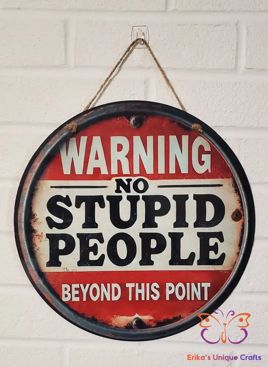 Warning No Stupid People Round Hanging Door Sign Door Sign