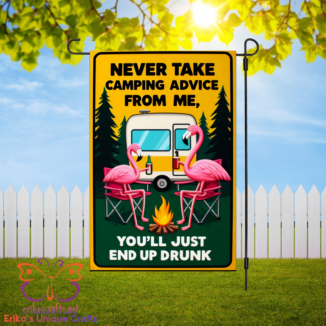Never Take Camping Advice Garden Flag
