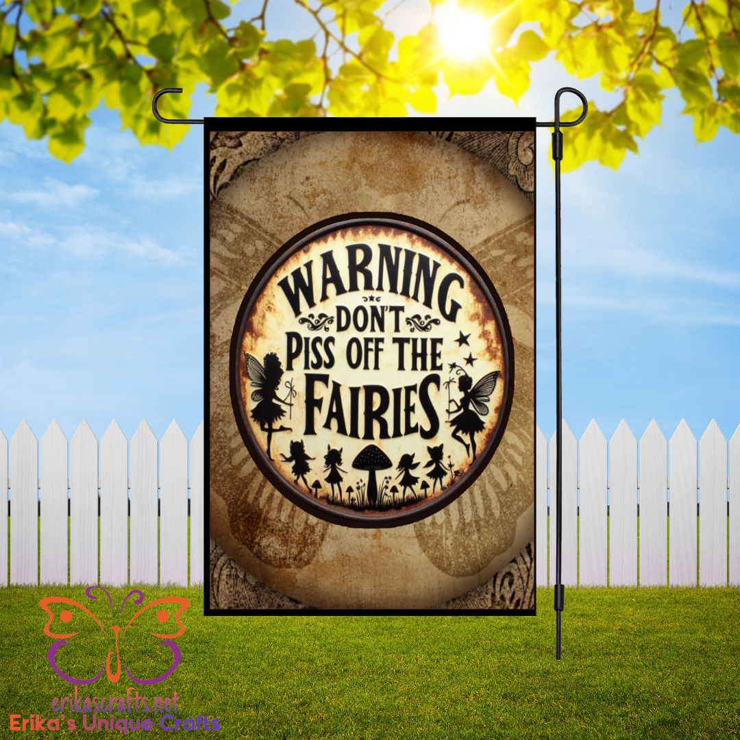 Don't Piss Off The Fairies Garden Flag