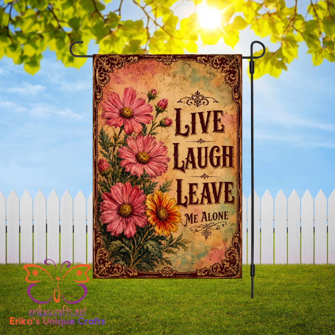 Live Laugh Leave Me Alone Garden Flag