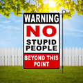 No Stupid People Beyond This Point Garden Flag