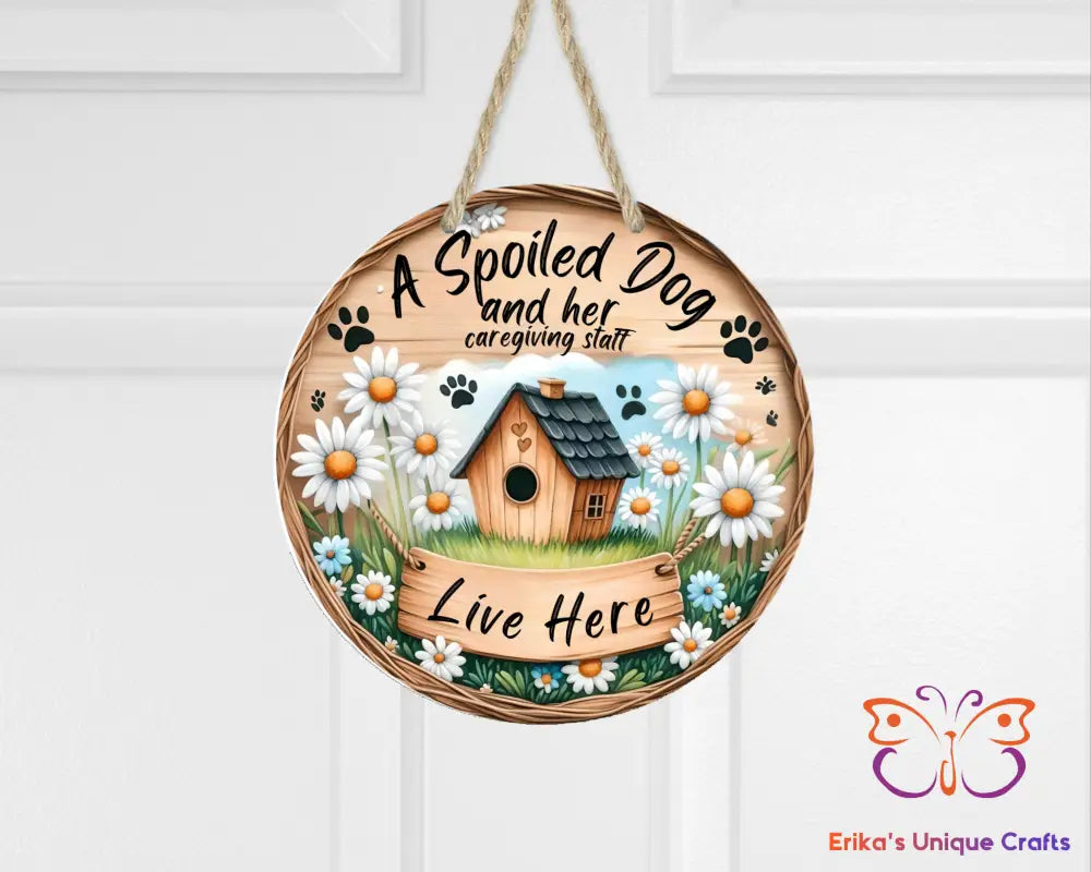 A Spoiled Dog and Her Staff Round Hanging Door Sign Door Sign