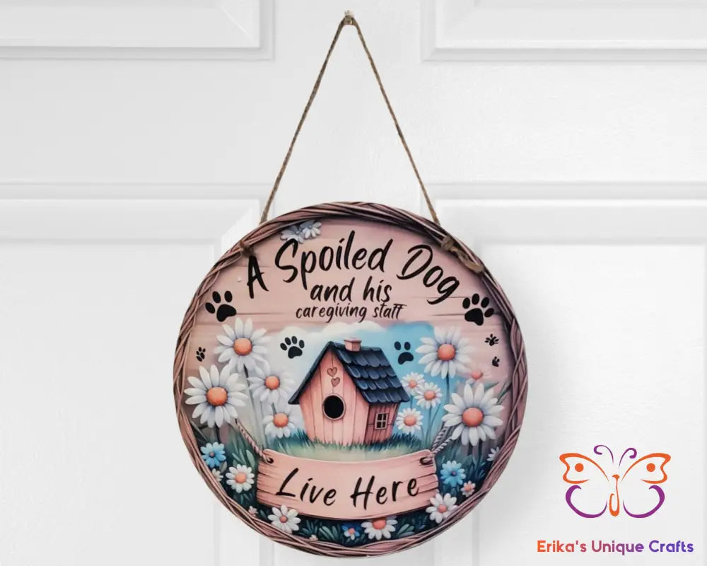 Spoiled Dog Door Hanger Round Sign