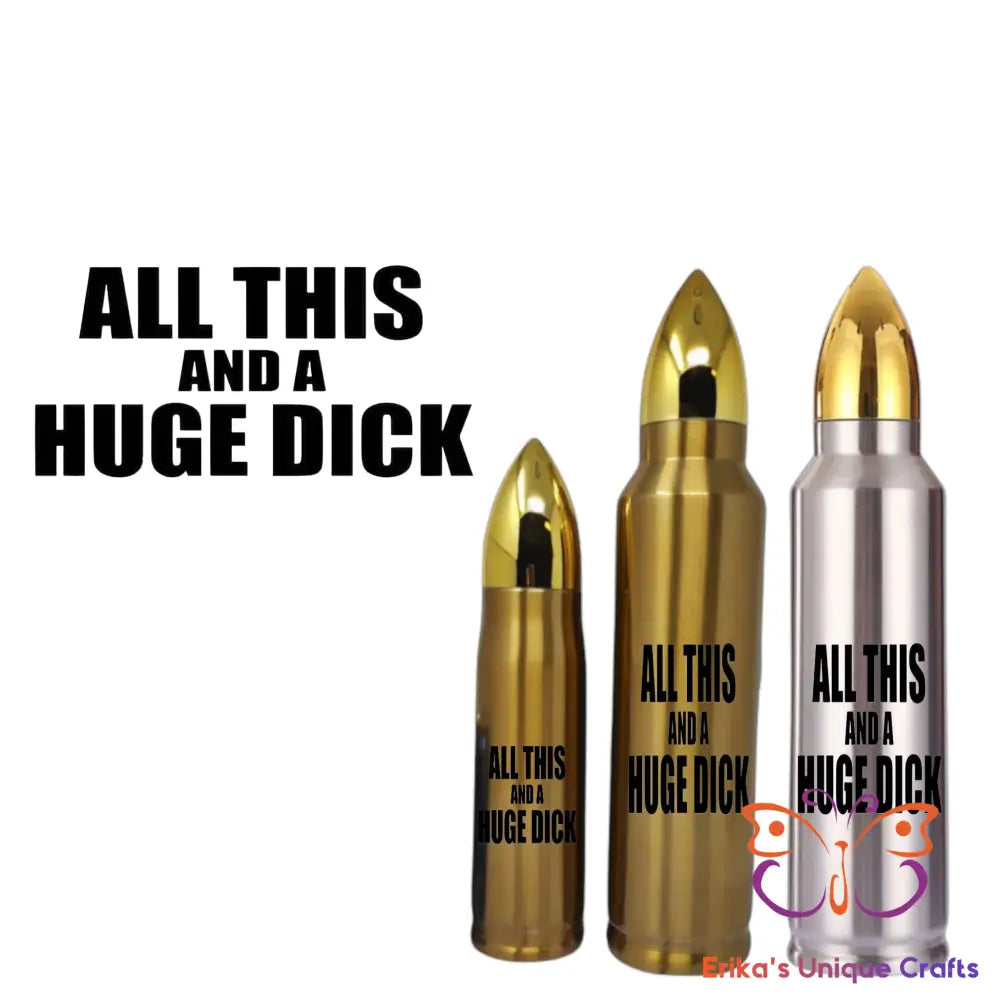 All This and a Huge Dick Bullet Thermos Tumbler Bullet Thermos