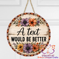 A Text Would Be Better Door Sign