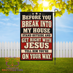 Before You Break Into My House Garden Flag