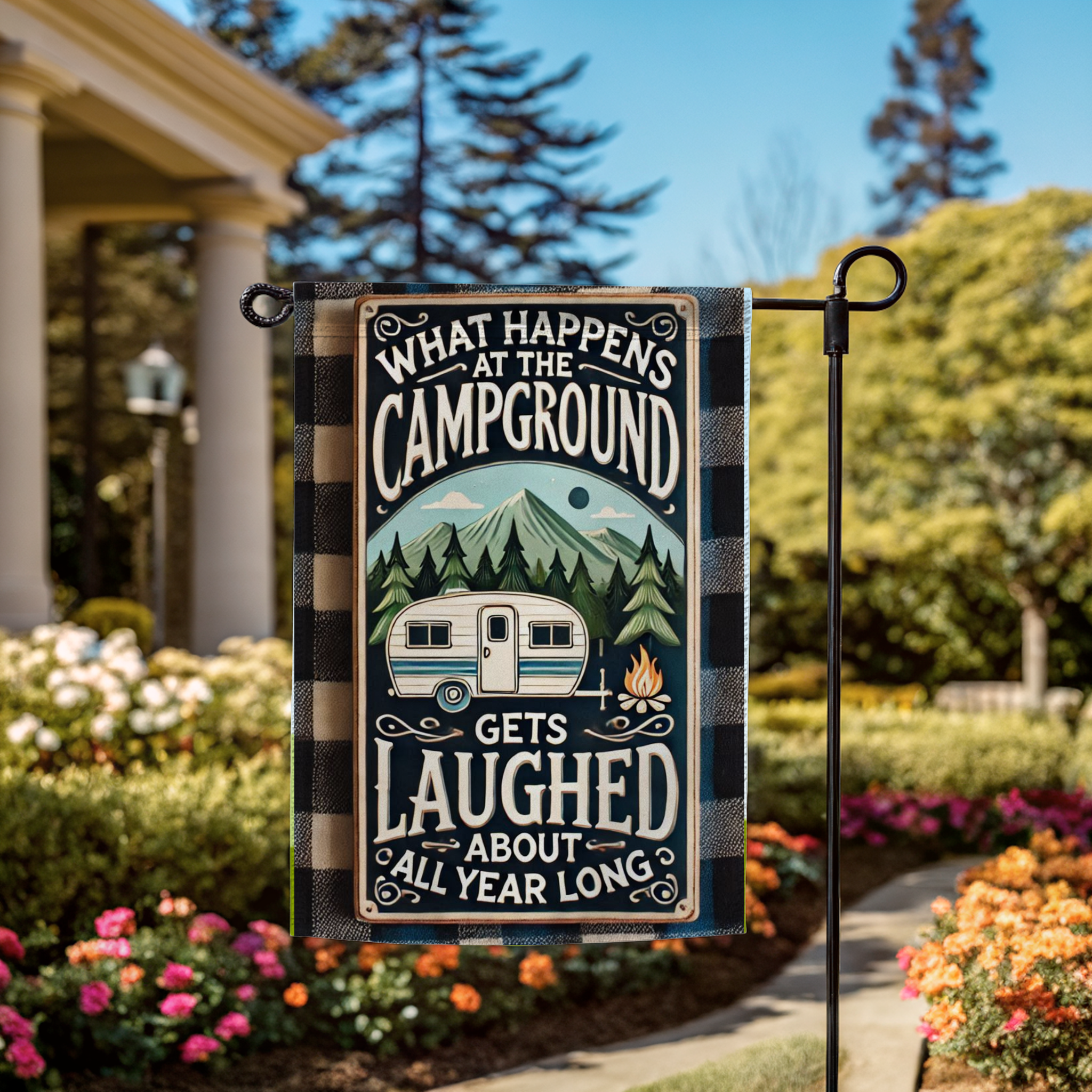 What Happens At The Campground Gets Laughed At All Year Garden Flag