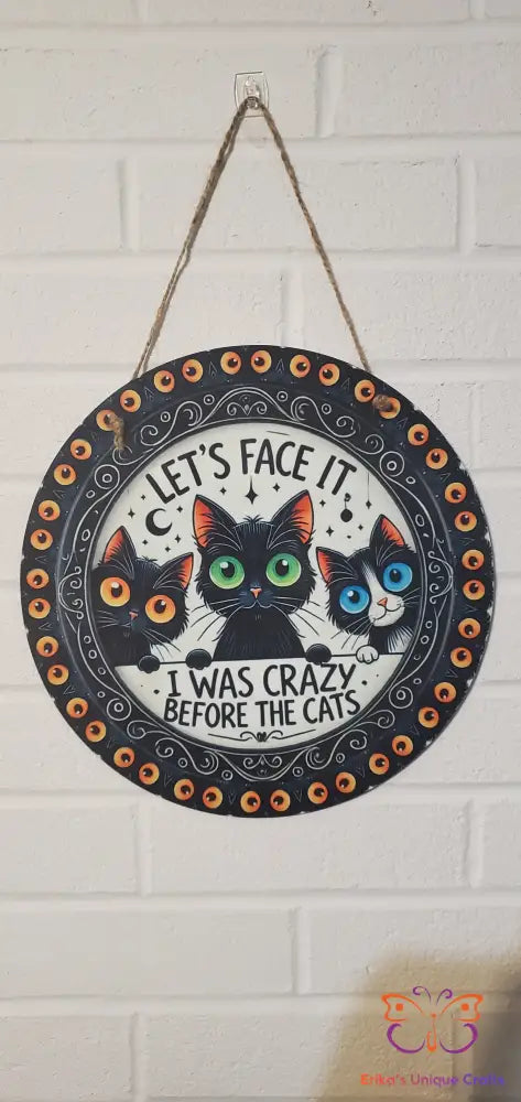 Crazy Before Cats Round Hanging Door Sign Door Sign
