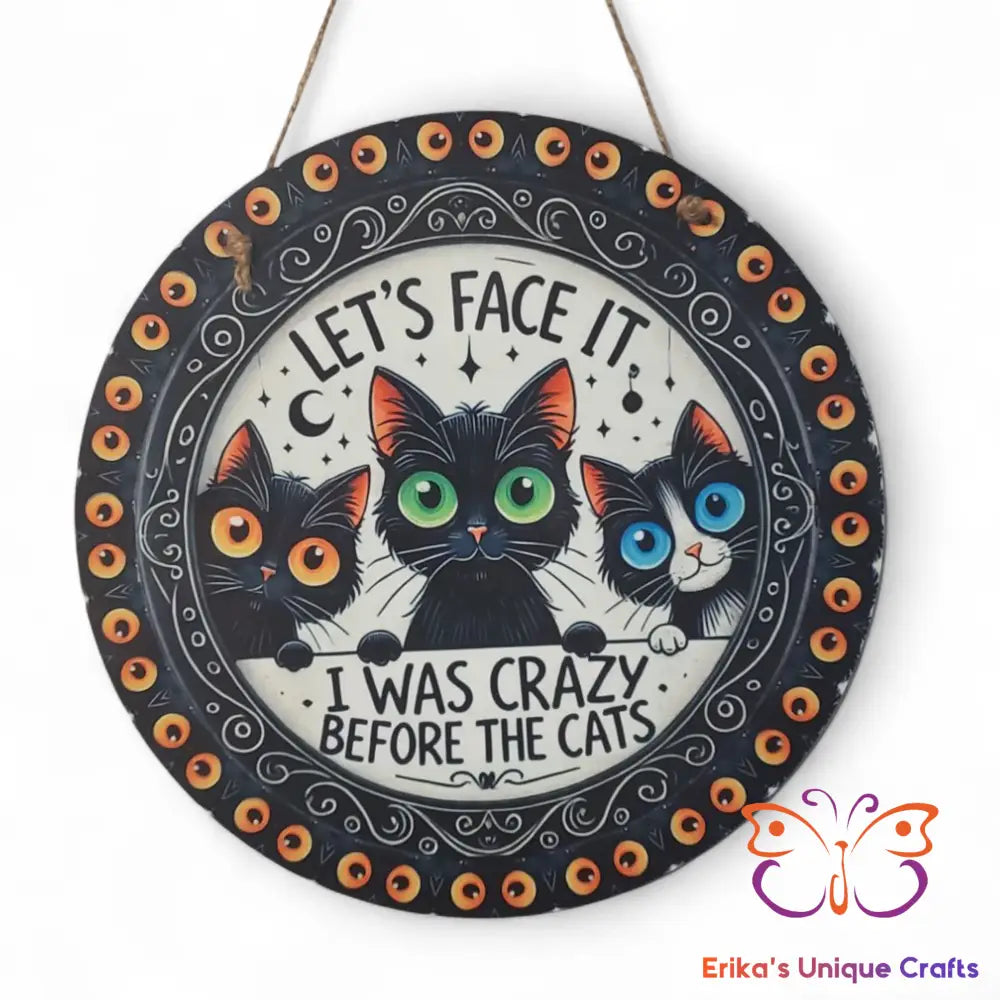 Crazy Before Cats Round Hanging Door Sign Door Sign