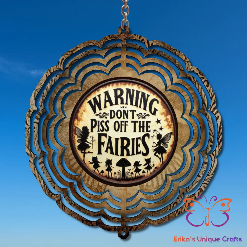 Don’t Piss Off The Fairies Wind Spinne Wind Spinner