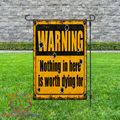 Warning Nothing Worth Dying Garden Flag