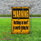 Warning Nothing Worth Dying Garden Flag