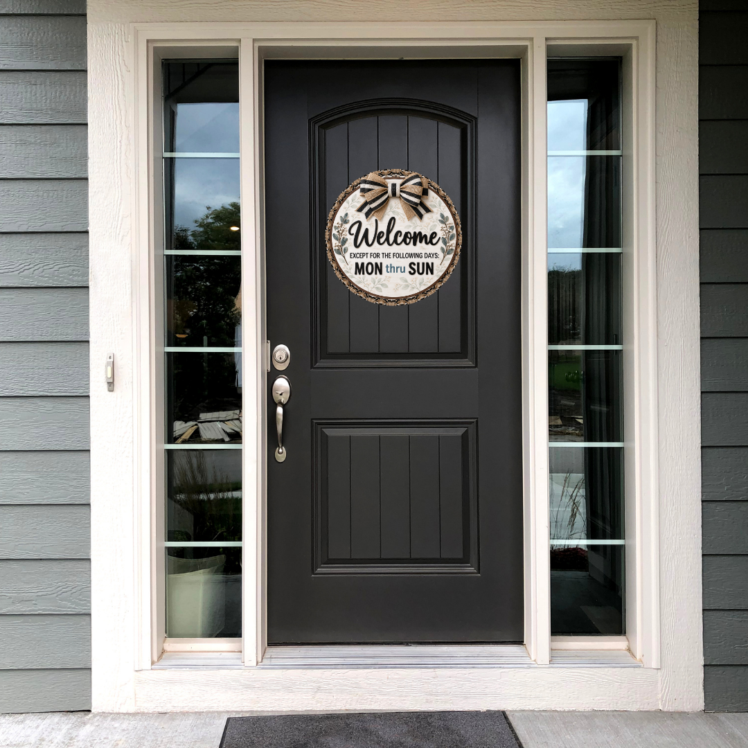 Welcome Except Mon Thru Sun Round Metal Door Sign