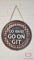 Go Away Go On Git Round Hanging Door Sign Door Sign