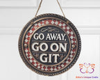 Go Away Go On Git Round Hanging Door Sign Door Sign