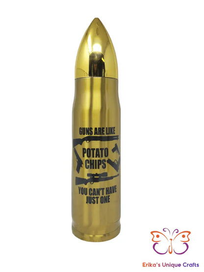 Guns Are Like Potato Chips - Bullet Thermos - Erikas Crafts