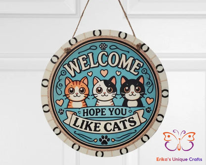 Hope You Like Cats Round Hanging Door Sign Door Sign