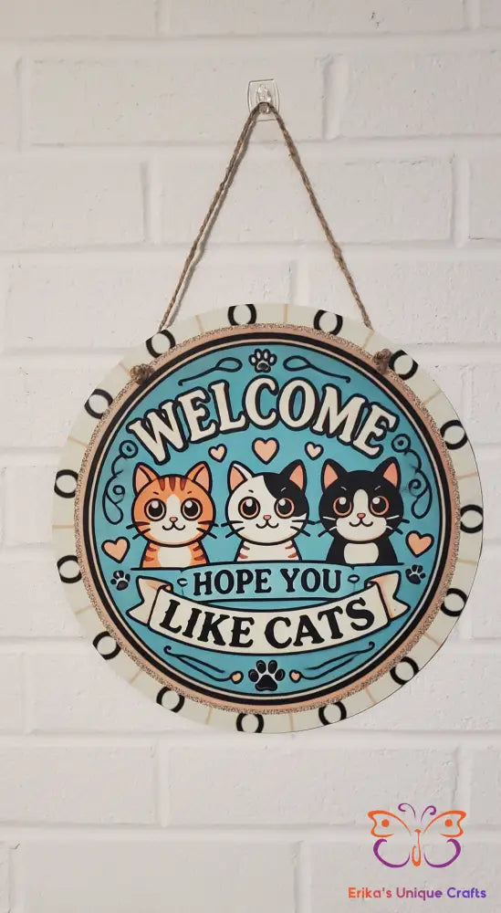 Hope You Like Cats Round Hanging Door Sign Door Sign