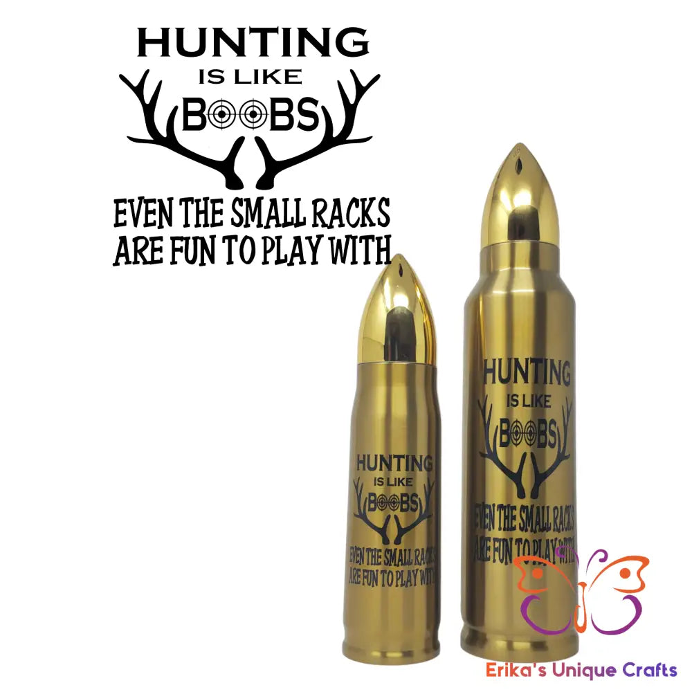 Hunting is like Boobs Bullet Thermos Bullet Thermos