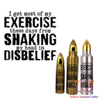 I Get Most of My Exercise Bullet Thermos Tumbler Bullet Thermos