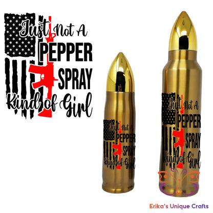 I’m Not A Pepper Spray Kind Of Girl Bullet Thermos Bullet Thermos