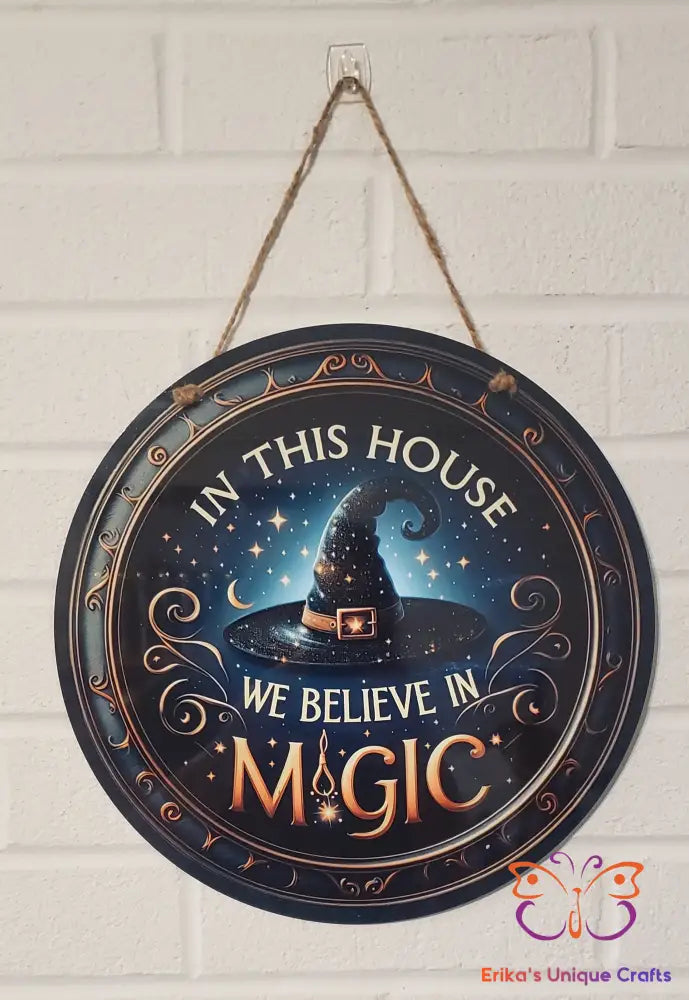 In This House We Believe In Magic Round Hanging Door Sign Door Sign