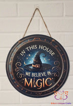 In This House We Believe In Magic Round Hanging Door Sign Door Sign