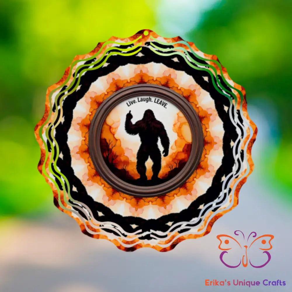 Live Laugh Leave Sasquatch Wind Spinner Wind Spinner