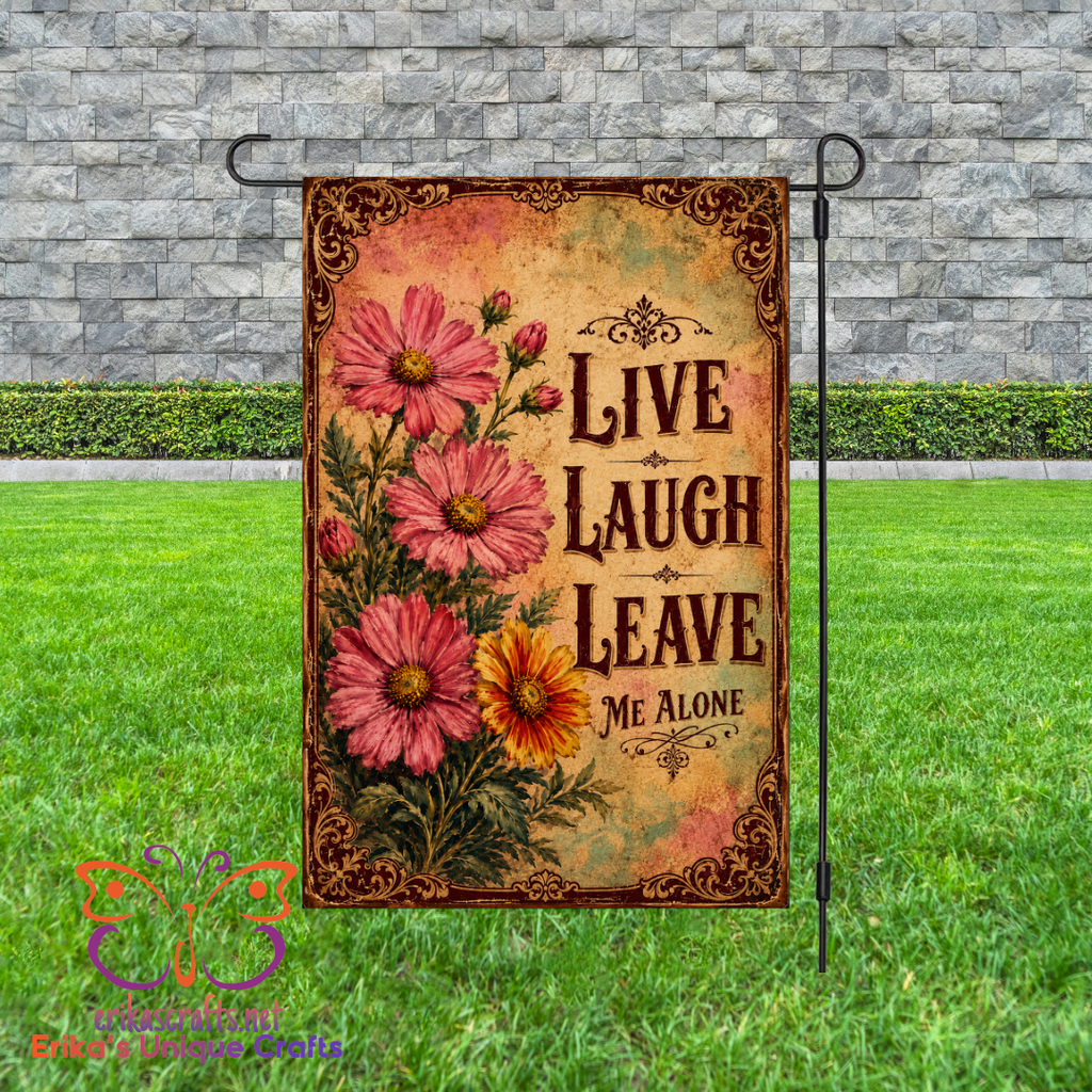 Live Laugh Leave Me Alone Garden Flag