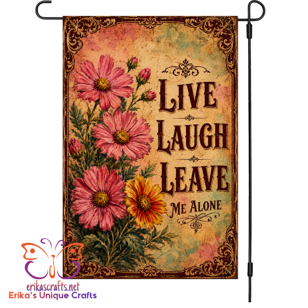 Live Laugh Leave Me Alone Garden Flag