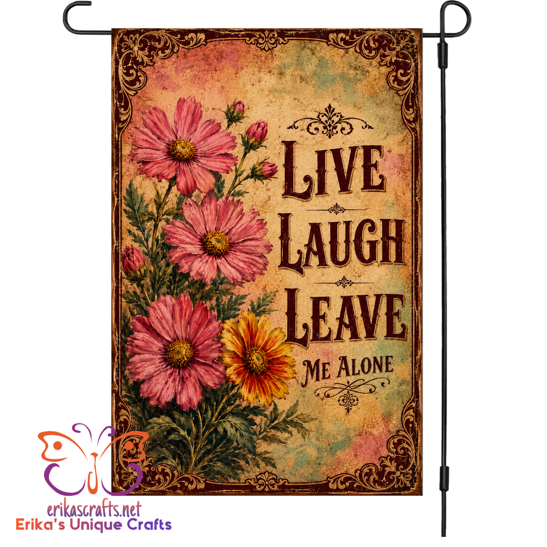 Live Laugh Leave Me Alone Garden Flag