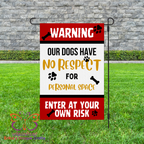 Warning Our Dogs Have No Respect Garden Flag