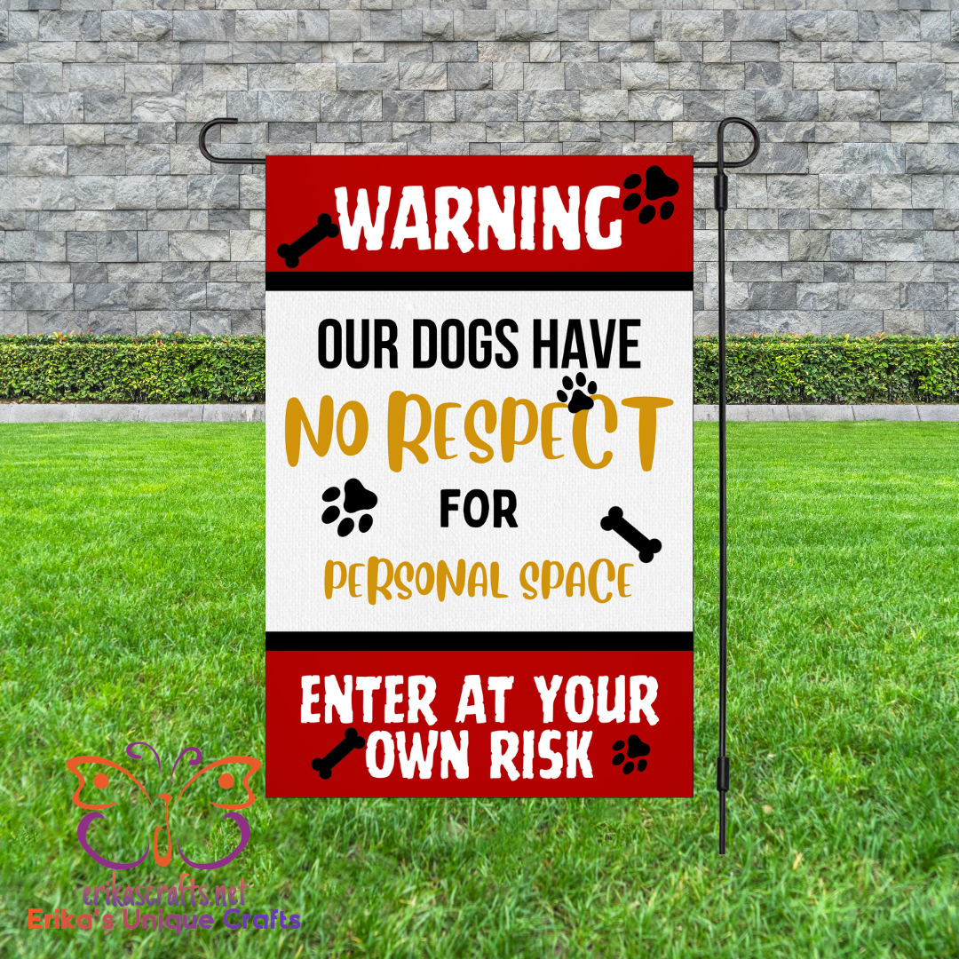 Warning Our Dogs Have No Respect Garden Flag