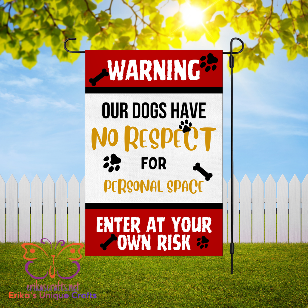 Warning Our Dogs Have No Respect Garden Flag