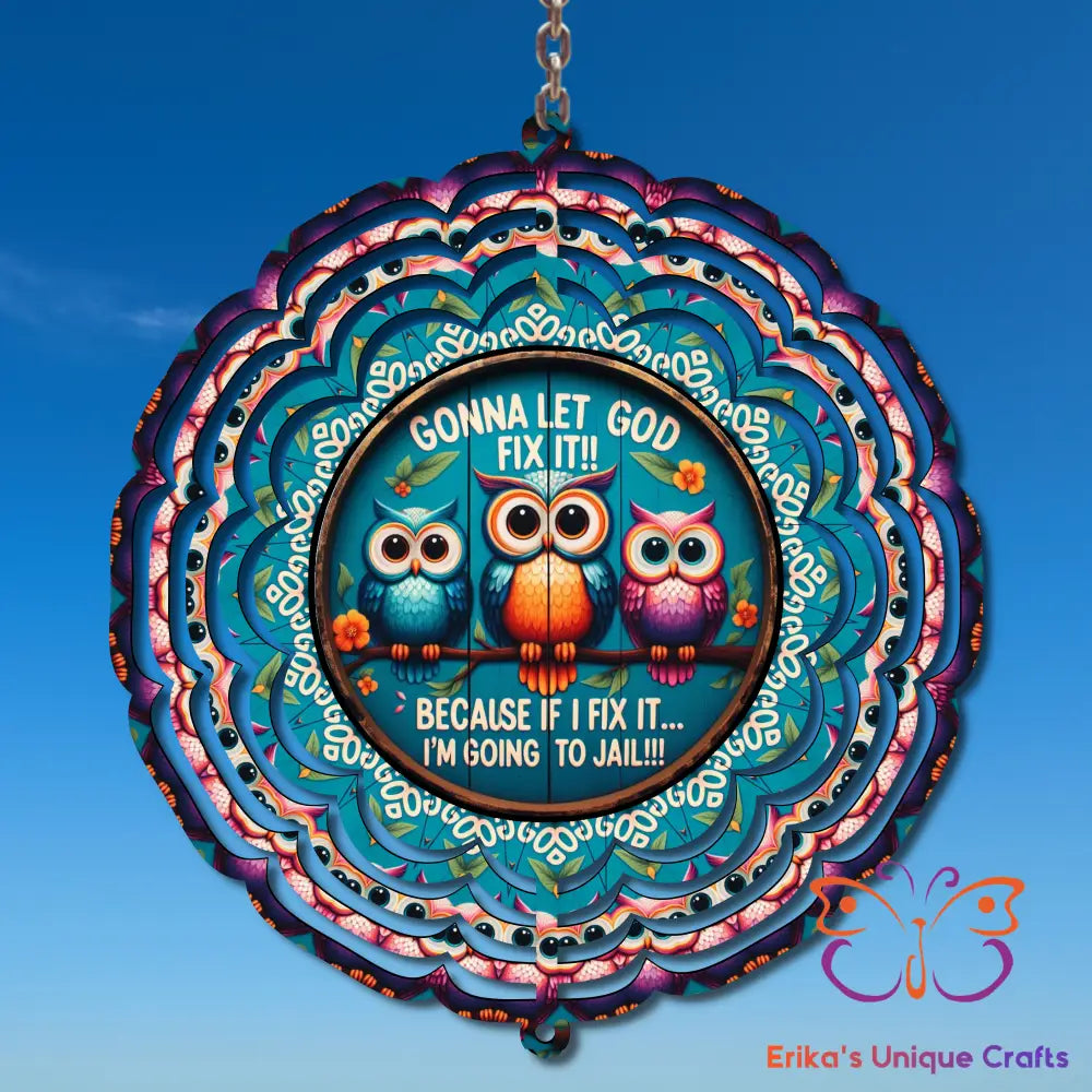 Owl Gonna Let God Fix It Wind Spinner Wind Spinner