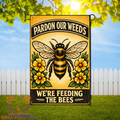 Pardon Our Weeds We Are Feeding The Bees Garden Flag