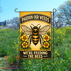 Pardon Our Weeds We Are Feeding The Bees Garden Flag