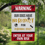 Warning Our Dogs Have No Respect Garden Flag