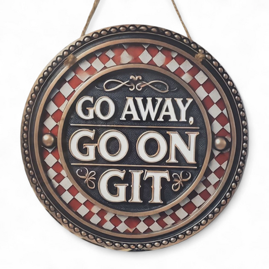 Go Away Go On Git Round Hanging Door Sign