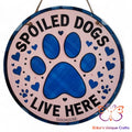 Spoiled Dogs Live Here Round Hanging Door Sign Door Sign