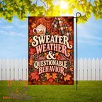 Sweater Weather & Questionable Behavior Garden Flag