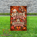 Sweater Weather & Questionable Behavior Garden Flag