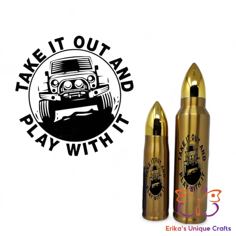 Take It Out And Play With It Thermos Tumbler Bullet Thermos