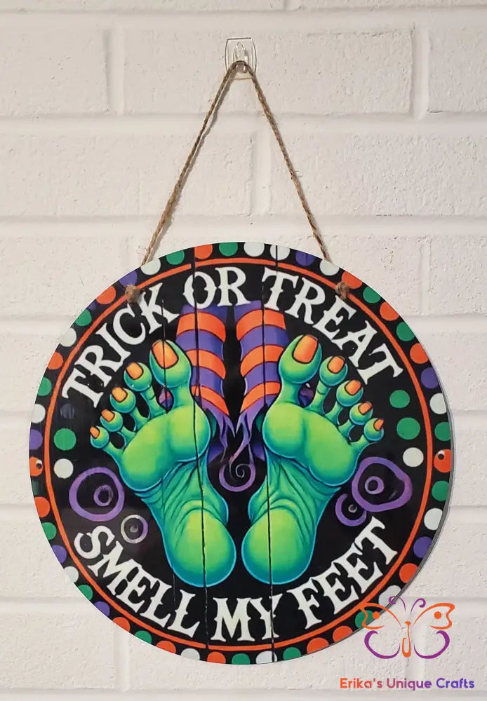 Trick Or Treat Smell My Feet Round Hanging Door Sign Door Sign