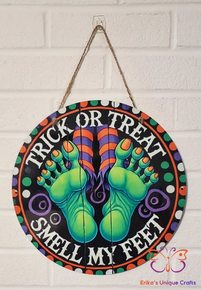 Trick Or Treat Smell My Feet Round Hanging Door Sign Door Sign