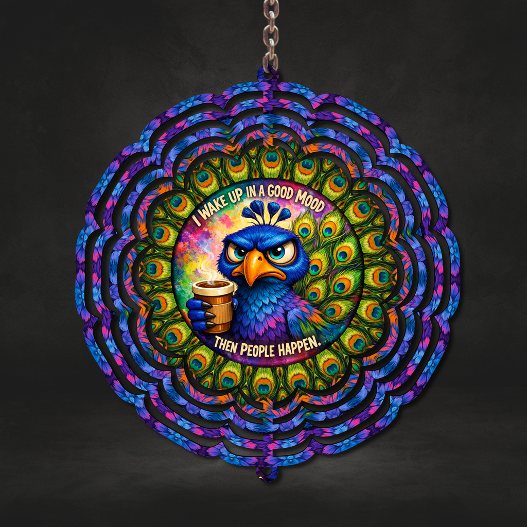 I Wake Up In A Good Mood Then People Happen Wind Spinner