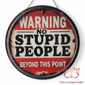 Warning No Stupid People Round Hanging Door Sign Door Sign