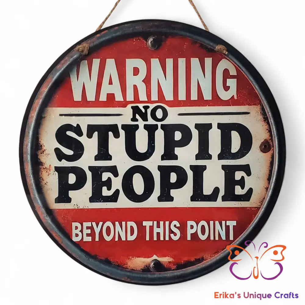 Warning No Stupid People Round Hanging Door Sign Door Sign